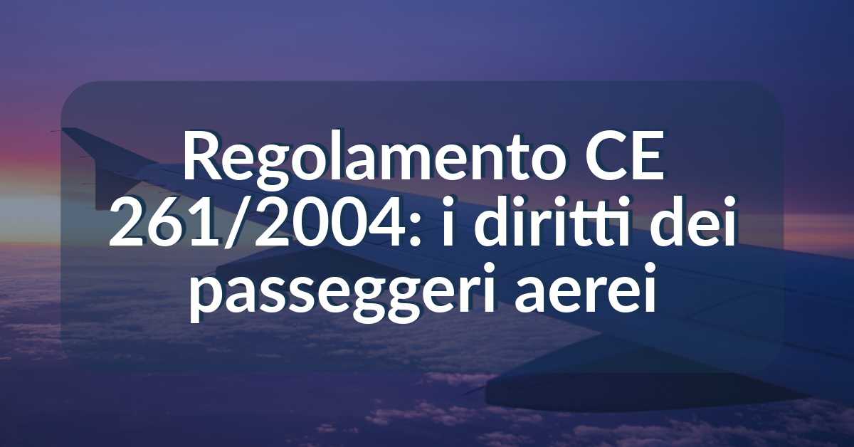 Regolamento CE 261:2004- i diritti dei passeggeri aerei