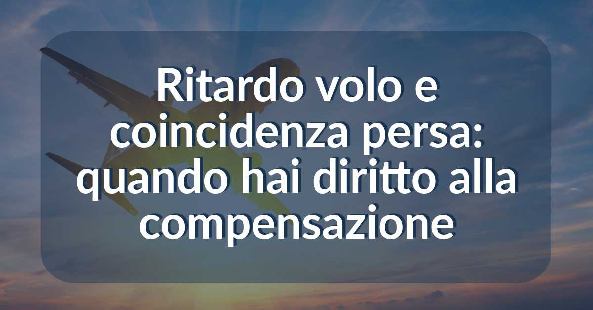 Ritardo volo e coincidenza persa